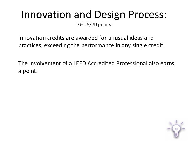 Innovation and Design Process: 7% : 5/70 points Innovation credits are awarded for unusual