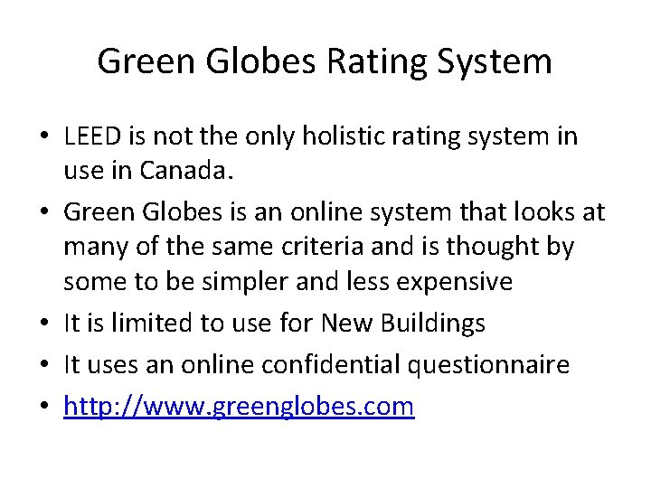 Green Globes Rating System • LEED is not the only holistic rating system in