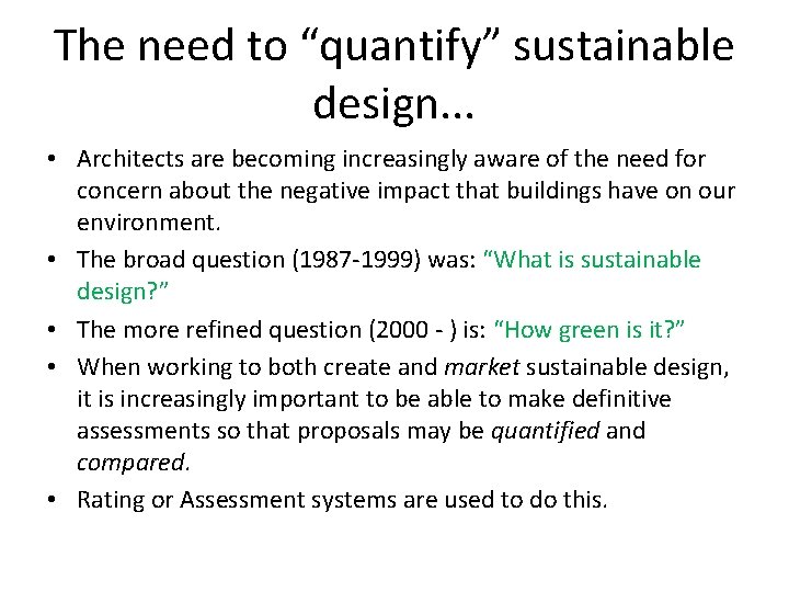 The need to “quantify” sustainable design. . . • Architects are becoming increasingly aware