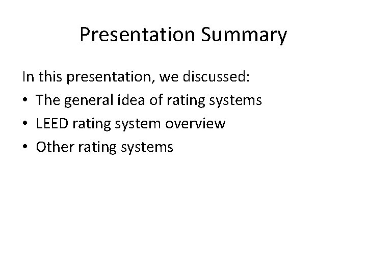 Presentation Summary In this presentation, we discussed: • The general idea of rating systems