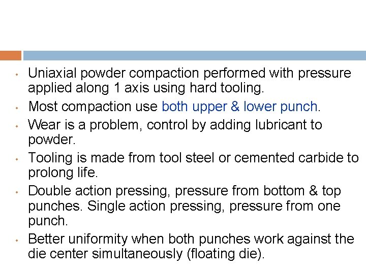  • • • Uniaxial powder compaction performed with pressure applied along 1 axis