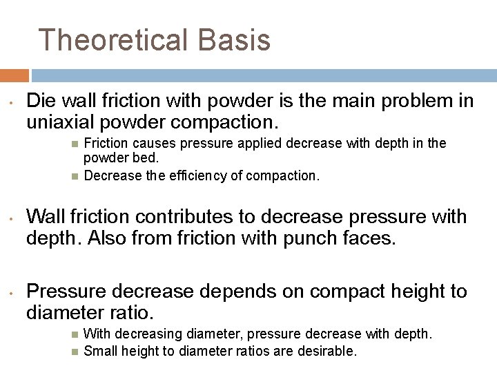 Theoretical Basis • Die wall friction with powder is the main problem in uniaxial