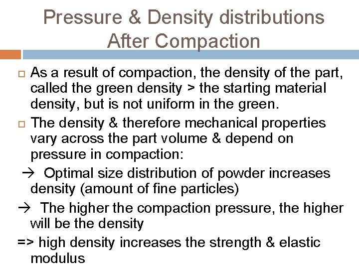 Pressure & Density distributions After Compaction As a result of compaction, the density of