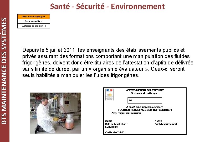 BTS MAINTENANCE DES SYSTÈMES Santé - Sécurité - Environnement Systèmes énergétiques Systèmes éoliens Systèmes