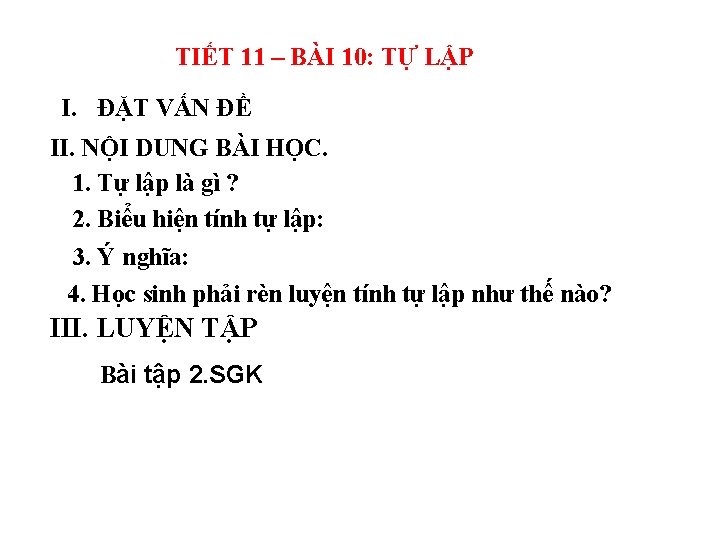 TIẾT 11 – BÀI 10: TỰ LẬP I. ĐẶT VẤN ĐỀ II. NỘI DUNG