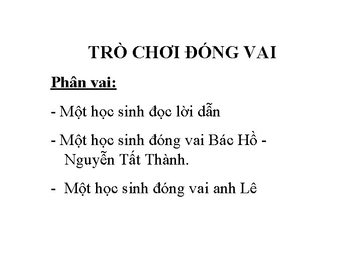 TRÒ CHƠI ĐÓNG VAI Phân vai: - Một học sinh đọc lời dẫn -