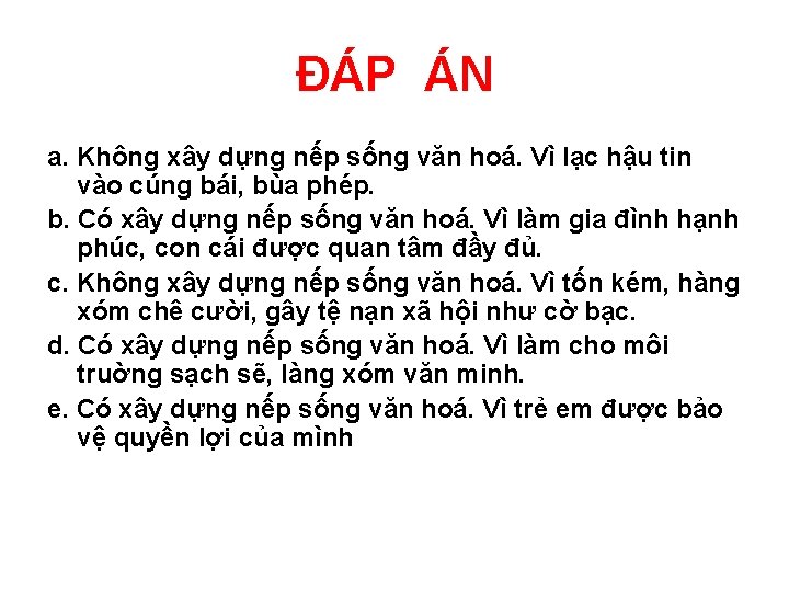 ĐÁP ÁN a. Không xây dựng nếp sống văn hoá. Vì lạc hậu tin