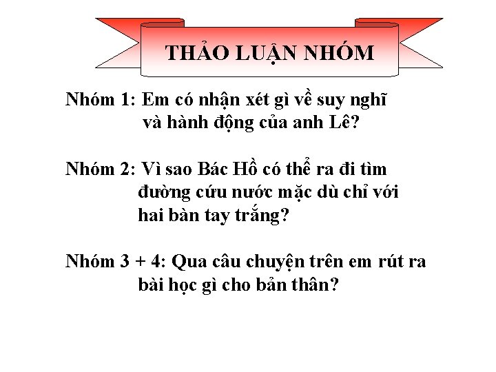 THẢO LUẬN NHÓM Nhóm 1: Em có nhận xét gì về suy nghĩ và