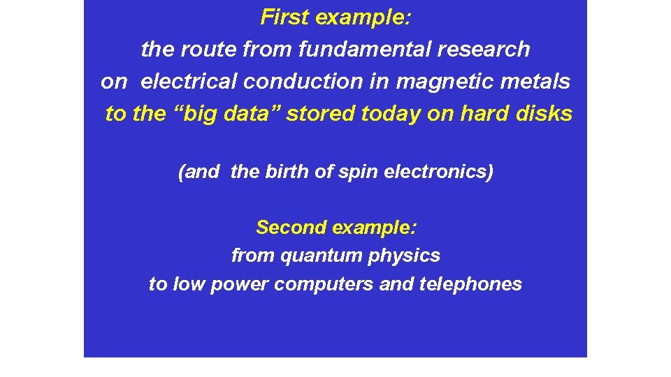 First example: the route from fundamental research on electrical conduction in magnetic metals to