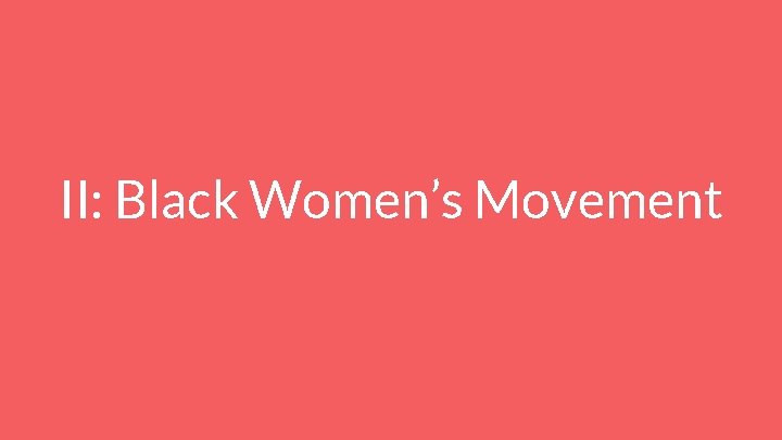 II: Black Women’s Movement 