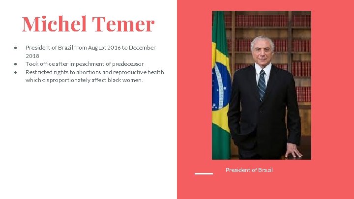 Michel Temer ● ● ● President of Brazil from August 2016 to December 2018