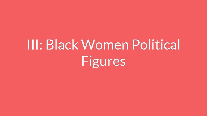 III: Black Women Political Figures 