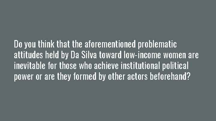 Do you think that the aforementioned problematic attitudes held by Da Silva toward low-income