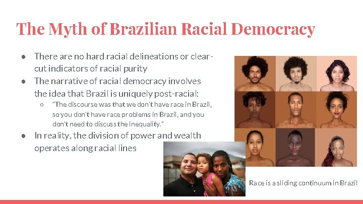 The Myth of Brazilian Racial Democracy ● There are no hard racial delineations or