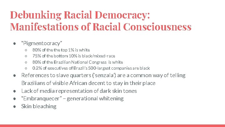 Debunking Racial Democracy: Manifestations of Racial Consciousness ● “Pigmentocracy” ○ ○ 80% of the