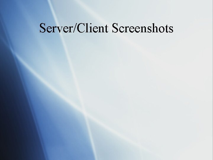 Server/Client Screenshots 