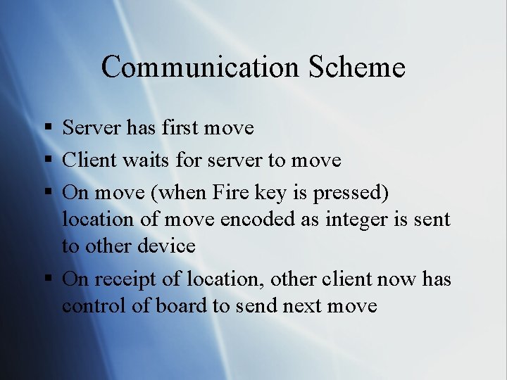 Communication Scheme § Server has first move § Client waits for server to move
