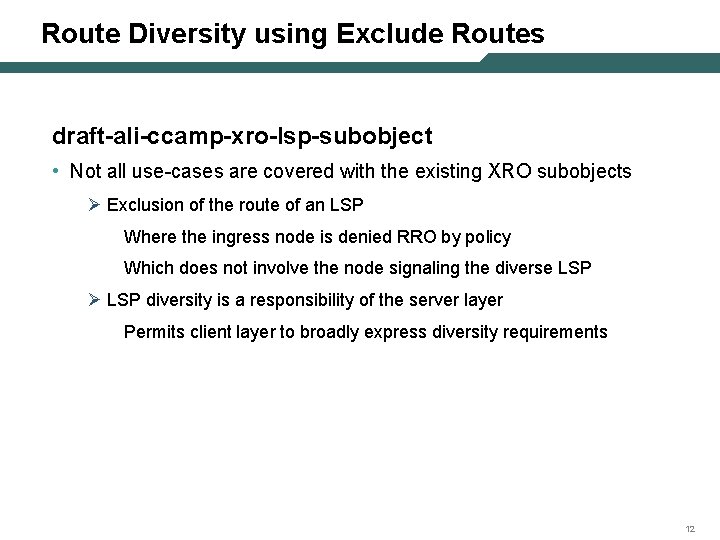 Route Diversity using Exclude Routes draft-ali-ccamp-xro-lsp-subobject • Not all use-cases are covered with the