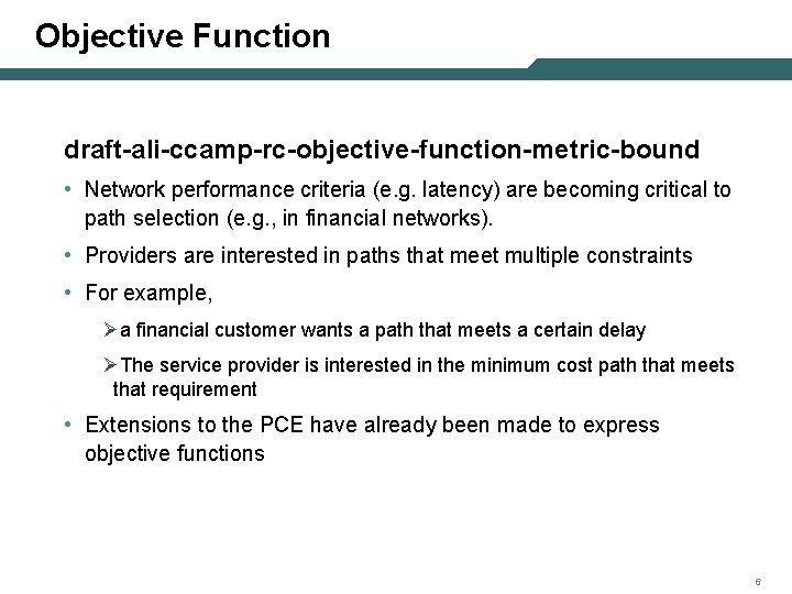 Objective Function draft-ali-ccamp-rc-objective-function-metric-bound • Network performance criteria (e. g. latency) are becoming critical to