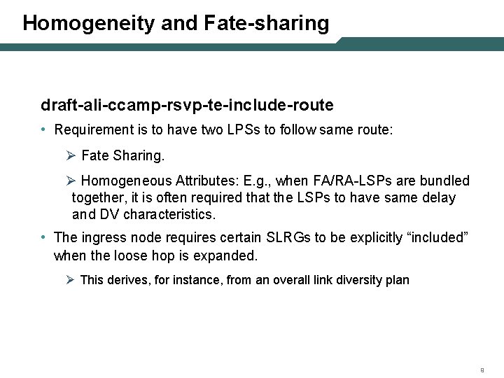 Homogeneity and Fate-sharing draft-ali-ccamp-rsvp-te-include-route • Requirement is to have two LPSs to follow same