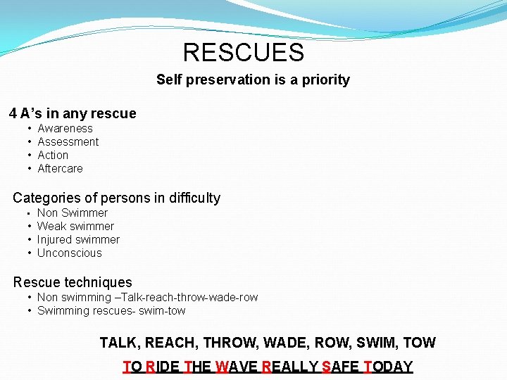 RESCUES Self preservation is a priority 4 A’s in any rescue • Awareness •