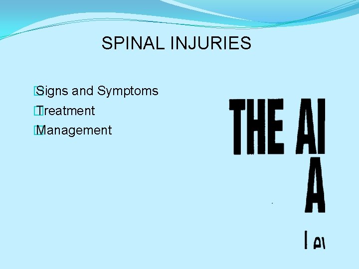 SPINAL INJURIES � Signs and Symptoms � Treatment � Management 