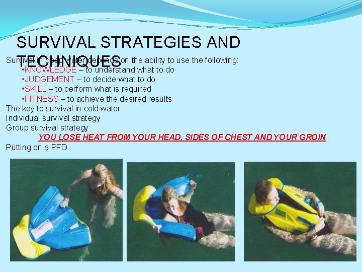 SURVIVAL STRATEGIES AND Survival in deep water depends on the ability to use the