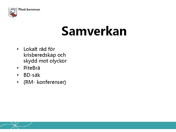 Samverkan • Lokalt råd för krisberedskap och skydd mot olyckor • Pite. Brå •