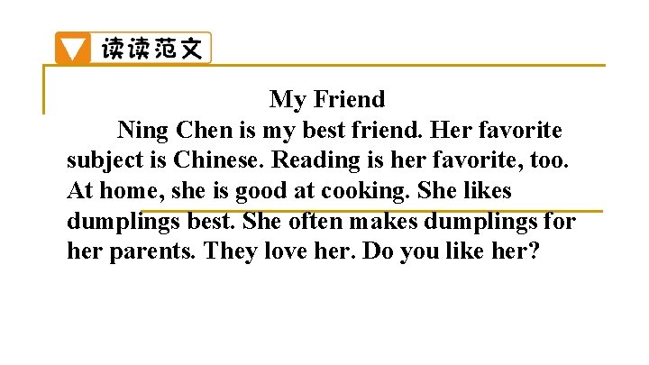 My Friend Ning Chen is my best friend. Her favorite subject is Chinese. Reading