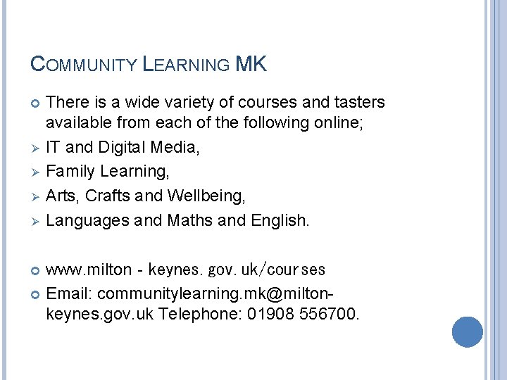 COMMUNITY LEARNING MK Ø Ø There is a wide variety of courses and tasters