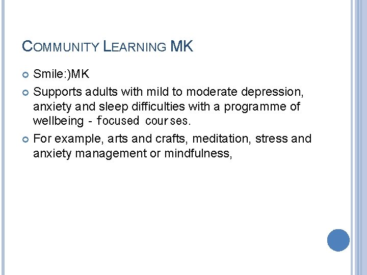 COMMUNITY LEARNING MK Smile: )MK Supports adults with mild to moderate depression, anxiety and