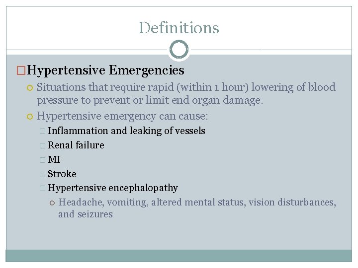 Definitions �Hypertensive Emergencies Situations that require rapid (within 1 hour) lowering of blood pressure