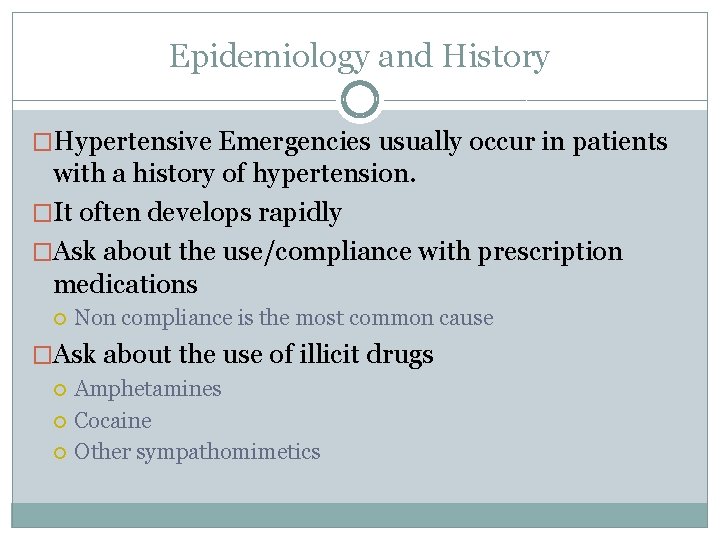 Epidemiology and History �Hypertensive Emergencies usually occur in patients with a history of hypertension.