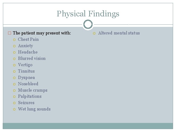 Physical Findings � The patient may present with: Chest Pain Anxiety Headache Blurred vision