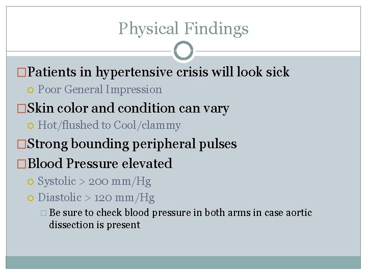 Physical Findings �Patients in hypertensive crisis will look sick Poor General Impression �Skin color