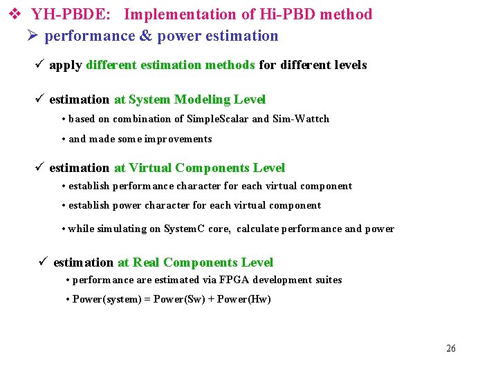 v YH-PBDE: Implementation of Hi-PBD method Ø performance & power estimation ü apply different