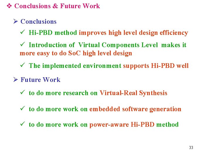 v Conclusions & Future Work Ø Conclusions ü Hi-PBD method improves high level design