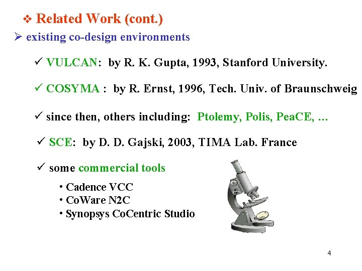 v Related Work (cont. ) Ø existing co-design environments ü VULCAN: by R. K.