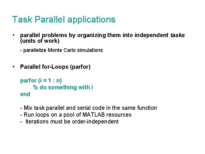 Task Parallel applications • parallel problems by organizing them into independent tasks (units of