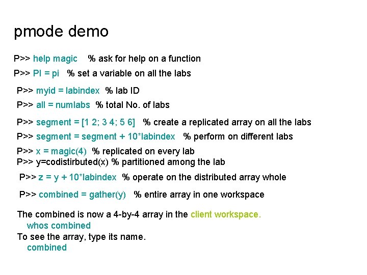 pmode demo P>> help magic % ask for help on a function P>> PI