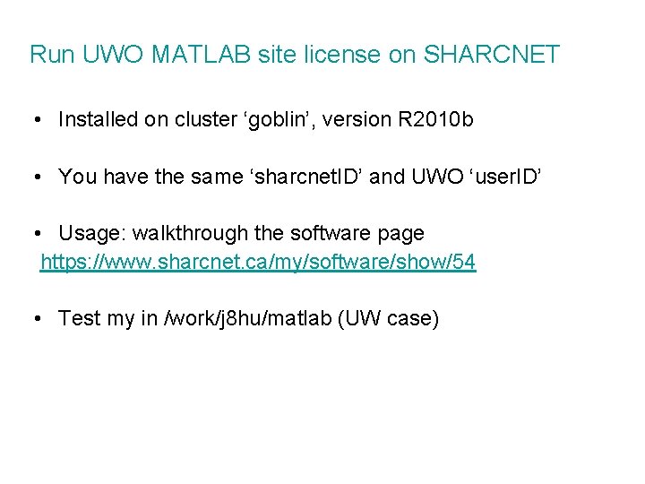 Run UWO MATLAB site license on SHARCNET • Installed on cluster ‘goblin’, version R