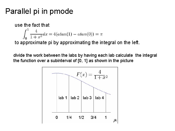 Parallel pi in pmode use the fact that to approximate pi by approximating the