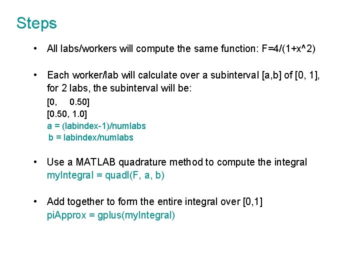 Steps • All labs/workers will compute the same function: F=4/(1+x^2) • Each worker/lab will