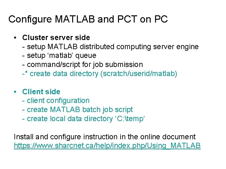 Configure MATLAB and PCT on PC • Cluster server side - setup MATLAB distributed