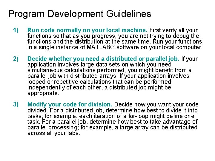 Program Development Guidelines 1) Run code normally on your local machine. First verify all