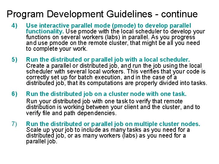 Program Development Guidelines - continue 4) Use interactive parallel mode (pmode) to develop parallel