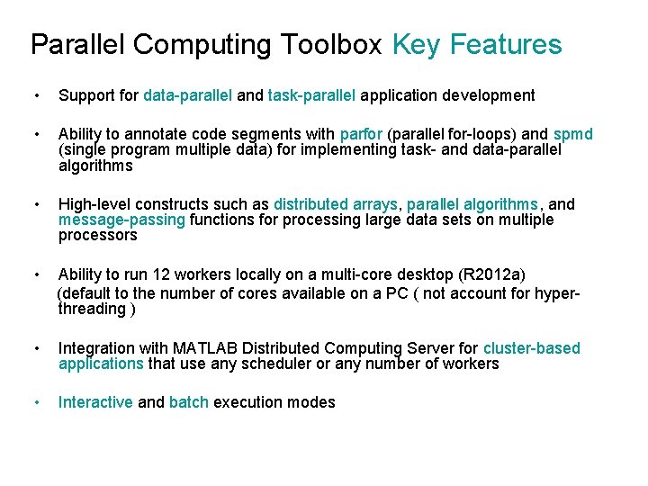 Parallel Computing Toolbox Key Features • Support for data-parallel and task-parallel application development •