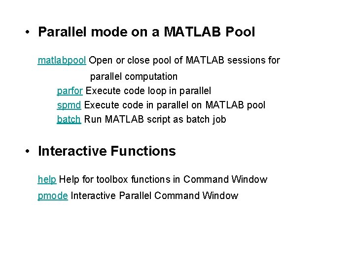  • Parallel mode on a MATLAB Pool matlabpool Open or close pool of