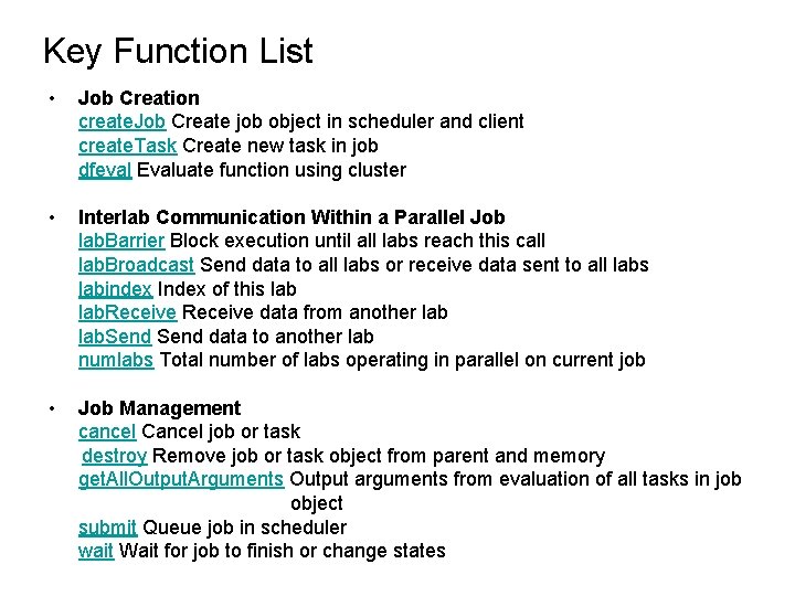 Key Function List • Job Creation create. Job Create job object in scheduler and