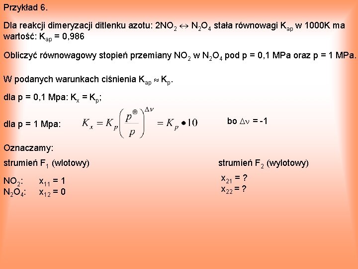 Przykład 6. Dla reakcji dimeryzacji ditlenku azotu: 2 NO 2 N 2 O 4